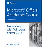 70-741 Networking with Windows Server 2016 Lab Manual 9781119305033