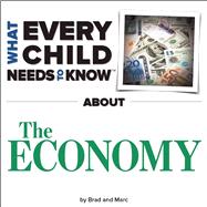 What Every Child Needs To Know About The Economy 9781940705033