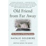 Old Friend from Far Away : The Practice of Writing Memoir 9781416535034