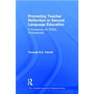 Promoting Teacher Reflection in Second Language Education: A Framework for TESOL Professionals 9781138025035