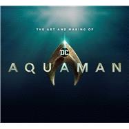 The Art and Making of Aquaman 9781683835035