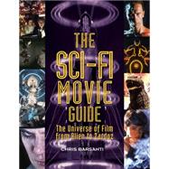 The Sci-Fi Movie Guide The Universe of Film from Alien to Zardoz 9781578595037