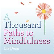 A Thousand Paths to Mindfulness 9781846015038