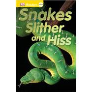 DK Readers L0: Snakes Slither and Hiss 9781465435040