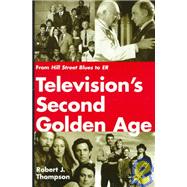 Television's Second Golden Age: From Hill Street Blues to Er : Hill Street Blues, Thirtysomething, St. Elsewhere, China Beach, Cagney & Lacey, Twin Peaks, Moonlighting, Northern 9780815605041