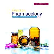 Focus on Pharmacology Essentials for Health Professionals 9780134525044