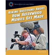 Asking Questions About How Hollywood Movies Get Made 9781633625044