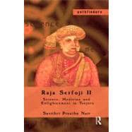 Raja Serfoji II: Science, Medicine and Enlightenment in Tanjore 9780415535045