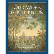 Our Work Is but Begun: A History of the University of Rochester 1850-2005 9781580465045