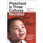 Preschool in Three Cultures Revisited 9780226805047