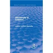 Allomorphy in Inflexion (Routledge Revivals) 9780415825047