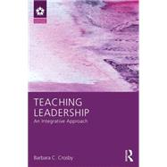 Teaching Leadership: An Integrative Approach 9781138825048