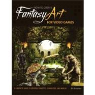 How to Create Fantasy Art for Video Games 9780764145049