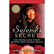 Selena's Secret The Revealing Story Behind Her Tragic Death 9781476775050