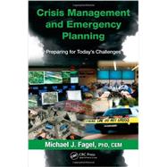 Crisis Management and Emergency Planning: Preparing for Today's Challenges 9781466555051