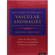 Mulliken and Young's Vascular Anomalies Hemangiomas and Malformations 9780195145052