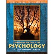 Fundamentals of Psychology : The Brain, the Person, the World 9780205415052