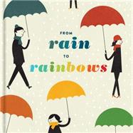 From Rain to Rainbows 9781452135052