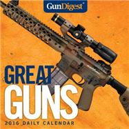Gun Digest Great Guns 2016 Calendar 9781440245053
