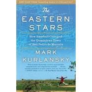 The Eastern Stars: How Baseball Changed the Dominican Town of San Pedro de Macoris 9781594485053