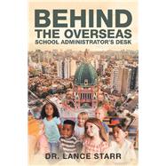 Behind the Overseas School Administrator’s Desk 9781532095054