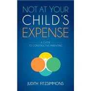 Not at Your Child's Expense 9781630475055