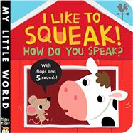 I Like to Squeak! How Do You Speak? 9781680105056