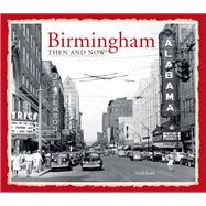 Birmingham Then and Now: Then and Now 9781909815056