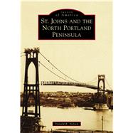 St. Johns and the North Portland Peninsula 9781467105057
