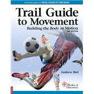 Trail Guide to Movement: Building the Body in Motion 9780998785059