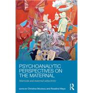 The Mother in Psychoanalysis and Beyond: Matricide and Maternal Subjectivity 9781138885059