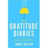 The Gratitude Diaries How I Spent a Year Looking on the Bright Side 9780525955061