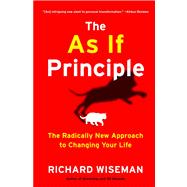 The As If Principle The Radically New Approach to Changing Your Life 9781451675061