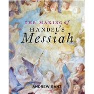 The Making of Handel’s Messiah 9781851245062