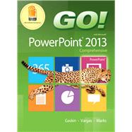 GO! with Microsoft PowerPoint 2013 Comprehensive 9780133415063