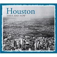Houston Then and Now: Then and Now 9781909815063