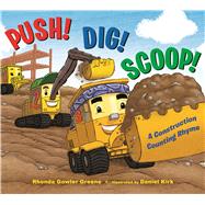 Push! Dig! Scoop! A Construction Counting Rhyme 9780802735065