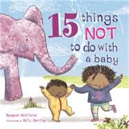 15 Things Not to Do With a Baby 9781847805065