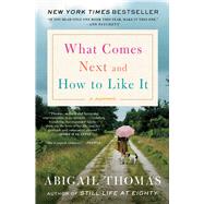 What Comes Next and How to Like It A Memoir 9781476785066