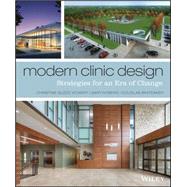 Modern Clinic Design: New Strategies to Impact Patient Experience 9781118765067