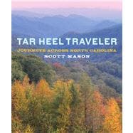 Tar Heel Traveler Journeys across North Carolina 9780762785070