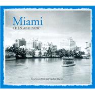Miami Then and Now: Then and Now 9781909815070
