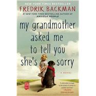 My Grandmother Asked Me to Tell You She's Sorry A Novel 9781501115073
