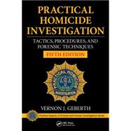 Practical Homicide Investigation: Tactics, Procedures, and Forensic Techniques, Fifth Edition 9781482235074