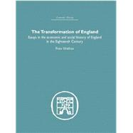 The Transformation of England: Essays in the Economics and Social History of England in the Eighteenth Century 9781138865075