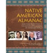 Native American Almanac More than 50,000 Years of the Cultures and Histories of Indigenous Peoples 9781578595075