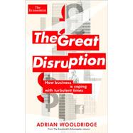 The Great Disruption: How Business Is Coping With Turbulent Times 9781610395076