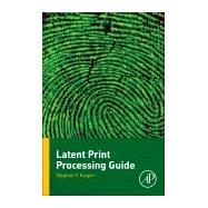 Latent Print Processing Guide