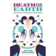 Death on Earth Adventures in Evolution and Mortality 9781472915078