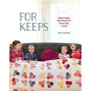For Keeps: Meaningful Patchwork for Every Day Living 9781940655079